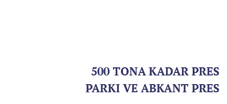 SAC PARÇALAR 500 TONA KADAR PRES PARKI VE ABKANT PRES